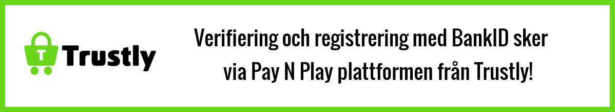 Verifiering och registrering med BankID sker via Pay N Play plattformen från Trustly!